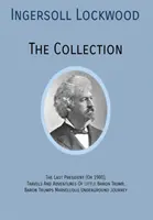 INGERSOLL LOCKWOOD La Collection : Le dernier président (ou 1900), Voyages et aventures du petit baron Trump, Baron Trumps ? Marvellous Underground Jo - INGERSOLL LOCKWOOD The Collection: The Last President (Or 1900), Travels And Adventures Of Little Baron Trump, Baron Trumps? Marvellous Underground Jo