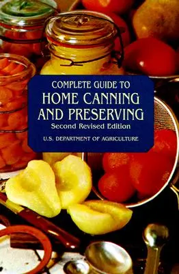 Guide complet de la mise en conserve et de la préservation à domicile - Complete Guide to Home Canning and Preserving