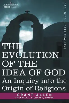 L'évolution de l'idée de Dieu : Une enquête sur l'origine des religions - The Evolution of the Idea of God: An Inquiry Into the Origin of Religions