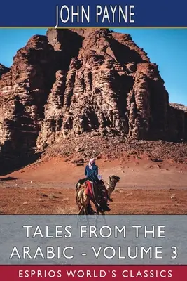 Contes arabes - Volume 3 (Esprios Classics) - Tales from the Arabic - Volume 3 (Esprios Classics)