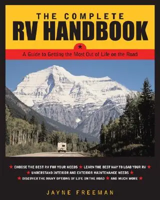 The Complete RV Handbook : Un guide pour tirer le meilleur parti de la vie sur la route - The Complete RV Handbook: A Guide to Getting the Most Out of Life on the Road