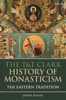 L'histoire du monachisme de T&T Clark : La tradition orientale - The T&T Clark History of Monasticism: The Eastern Tradition