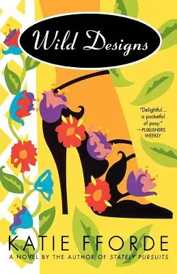 Wild Designs : Un roman par l'auteur de Stately Pursuits - Wild Designs: A Novel by the Author of Stately Pursuits