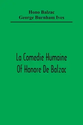 La Comédie Humaine d'Honore De Balzac ; La Muse du Département Un Prince de Bohème Un Homme d'Affaires La Fille aux Yeux d'Or Sarrasine - La Comedie Humaine Of Honore De Balzac; The Muse Of The Department A Prince Of Bohemia A Man Of Business The Girl With Golden Eyes Sarrasine