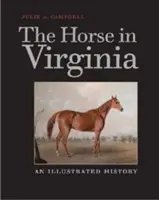 Le cheval en Virginie : Une histoire illustrée - The Horse in Virginia: An Illustrated History