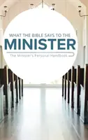 Ce que la Bible dit au ministre : Le manuel personnel du ministre - What the Bible Says to the Minister: The Minister's Personal Handbook