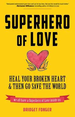 Le super-héros de l'amour : guérir son cœur brisé et sauver le monde (livre sur l'anxiété, la guérison des chagrins d'amour, et pour les fans de C'est ce qu'on appelle un frère) - Superhero of Love: Heal Your Broken Heart & Then Go Save the World (Book on Anxiety, Healing Heartbreak, and for Fans of It's Called a Br