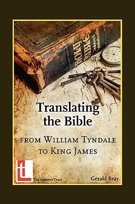 La traduction de la Bible : De William Tyndale au roi Jacques - Translating the Bible: From William Tyndale to King James