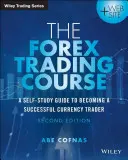 Le cours de trading sur le Forex : Un guide d'auto-apprentissage pour devenir un trader de devises prospère - The Forex Trading Course: A Self-Study Guide to Becoming a Successful Currency Trader