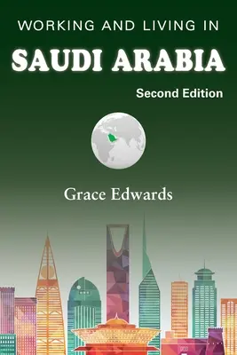 Travailler et vivre en Arabie saoudite : Deuxième édition - Working and Living in Saudi Arabia: Second Edition