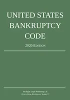 Code des faillites des États-Unis ; édition 2020 - United States Bankruptcy Code; 2020 Edition