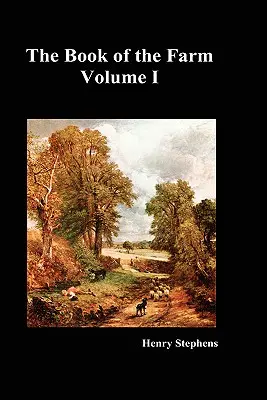 Le Livre de la Ferme. Volume I. (Couverture rigide) - The Book of the Farm. Volume I. (Hardcover)