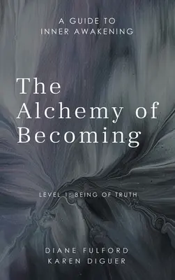 L'alchimie du devenir : Un guide pour l'éveil intérieur - The Alchemy of Becoming: A Guide to Inner Awakening