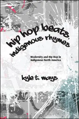 Rythmes hip-hop, rimes indigènes - Hip Hop Beats, Indigenous Rhymes