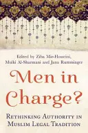 Les hommes en charge ? Repenser l'autorité dans la tradition juridique musulmane - Men in Charge?: Rethinking Authority in Muslim Legal Tradition