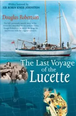 Dernier voyage de la Lucette : L'histoire complète et inédite des événements décrits pour la première fois par le père de l'auteur, Dougal Robertson, dans Survive - Last Voyage of the Lucette: The Full, Previously Untold, Story of the Events First Described by the Author's Father, Dougal Robertson, in Survive