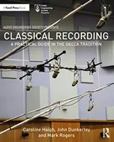 L'enregistrement classique : Un guide pratique dans la tradition Decca - Classical Recording: A Practical Guide in the Decca Tradition