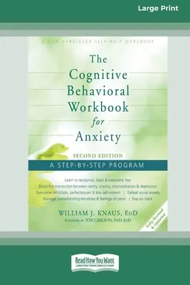 Le livre de travail cognitivo-comportemental pour l'anxiété (deuxième édition) : Un programme étape par étape (16pt Large Print Edition) - The Cognitive Behavioral Workbook for Anxiety (Second Edition): A Step-By-Step Program (16pt Large Print Edition)