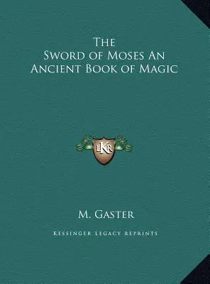 L'épée de Moïse Un livre de magie ancienne - The Sword of Moses An Ancient Book of Magic