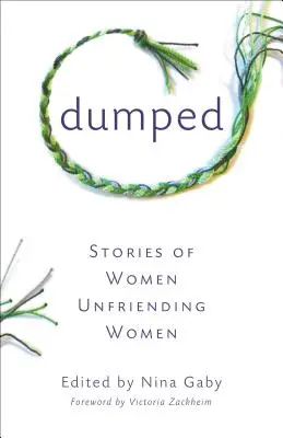 Dumped : Histoires de femmes qui ne sont pas amies avec d'autres femmes - Dumped: Stories of Women Unfriending Women