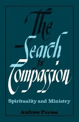 La recherche de la compassion : Spiritualité et ministère - The Search for Compassion: Spirituality and Ministry