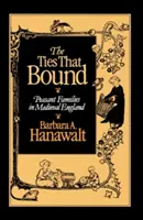 Les liens qui unissent : Les familles paysannes dans l'Angleterre médiévale - The Ties That Bound: Peasant Families in Medieval England