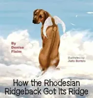Comment le Rhodesian Ridgeback a obtenu sa crête - How The Rhodesian Ridgeback Got Its Ridge