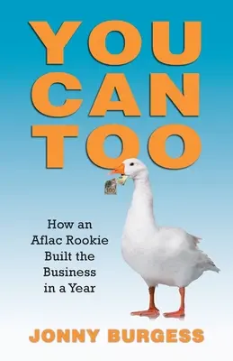 Vous le pouvez aussi : Comment une recrue Aflac a développé l'entreprise en un an - You Can Too: How an Aflac Rookie Built the Business in a Year