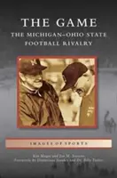 Le jeu : La rivalité footballistique entre le Michigan et l'État d'Ohio - Game: The Michigan-Ohio State Football Rivalry