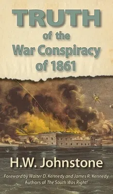 La vérité sur le complot de guerre de 1861 - The Truth of the War Conspiracy of 1861