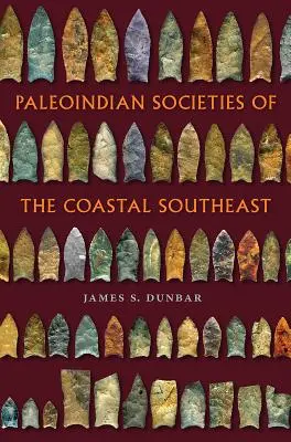Les sociétés paléoindiennes du Sud-Est côtier - Paleoindian Societies of the Coastal Southeast
