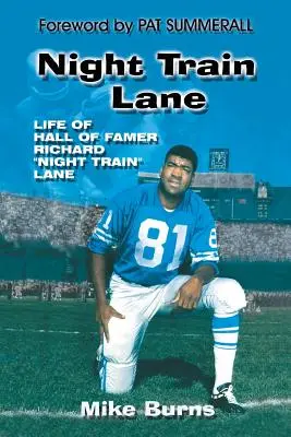 Night Train Lane : La vie du célèbre joueur Richard Night Train Lane - Night Train Lane: Life of Hall of Famer Richard Night Train Lane