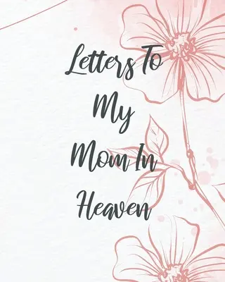 Lettres à ma mère au paradis - Letters To My Mom In Heaven