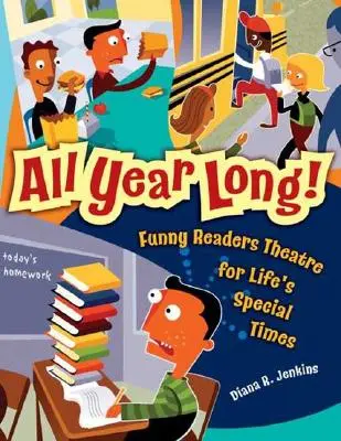 Tout au long de l'année ! Un théâtre de lecture amusant pour les moments particuliers de la vie - All Year Long! Funny Readers Theatre for Life's Special Times