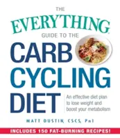 Le guide des macronutriments : le plan d'alimentation flexible pour perdre de la graisse et devenir mince Un régime efficace pour perdre du poids et stimuler votre métabolisme - The Everything Guide to the Carb Cycling Diet: An Effective Diet Plan to Lose Weight and Boost Your Metabolism