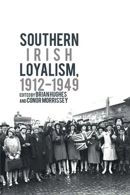 Le loyalisme sud-irlandais, 1912-1949 - Southern Irish Loyalism, 1912-1949