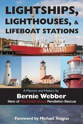 Navires-phares, phares et stations de sauvetage : Un mémoire et une histoire - Lightships, Lighthouses, and Lifeboat Stations: A Memoir and History