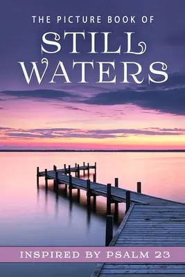 Le livre d'images des eaux calmes : Un livre cadeau pour les patients Alzheimer et les personnes âgées atteintes de démence - The Picture Book of Still Waters: A Gift Book for Alzheimer's Patients and Seniors with Dementia