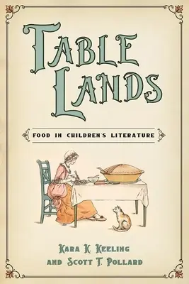 Table Lands : La nourriture dans la littérature pour enfants - Table Lands: Food in Children's Literature
