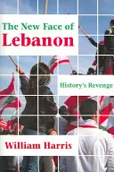 Le nouveau visage du Liban : la revanche de l'histoire - The New Face of Lebanon: History's Revenge