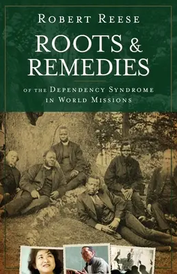 Racines et remèdes du syndrome de dépendance dans les missions mondiales - Roots & Remedies of the Dependency Syndrome in World Missions