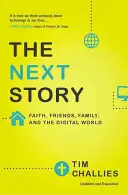 La prochaine histoire : La foi, les amis, la famille et le monde numérique - The Next Story: Faith, Friends, Family, and the Digital World