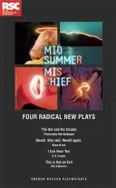 Midsummer Mischief : Quatre nouvelles pièces radicales - Midsummer Mischief: Four Radical New Plays