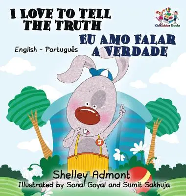 J'aime dire la vérité : livre bilingue anglais portugais pour enfants - I Love to Tell the Truth: English Portuguese Bilingual Children's Book