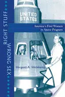 La bonne affaire, le mauvais sexe : Les premières femmes américaines dans le programme spatial - Right Stuff, Wrong Sex: America's First Women in Space Program