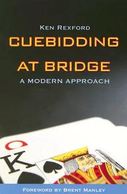 Cuebidding au bridge : Une approche moderne - Cuebidding at Bridge: A Modern Approach