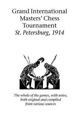 Grand tournoi international des maîtres d'échecs de Saint-Pétersbourg, 1914 - Grand International Masters' Chess Tournament St. Petersburg, 1914