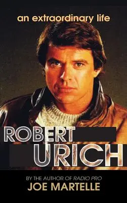 L'histoire de Robert Urich - Une vie extraordinaire (livre relié) - The Robert Urich Story - An Extraordinary Life (hardback)