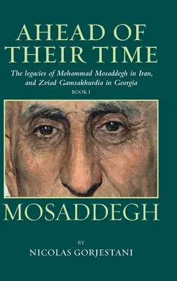 Mosaddegh : L'héritage de Mohammad Mosaddegh en Iran et de Zviad Gamaskhurdia en Géorgie - Mosaddegh: The Legacies of Mohammad Mosaddegh in Iran, and Zviad Gamaskhurdia in Georgia