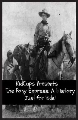 Le Pony Express : Une histoire juste pour les enfants ! - The Pony Express: A History Just for Kids!